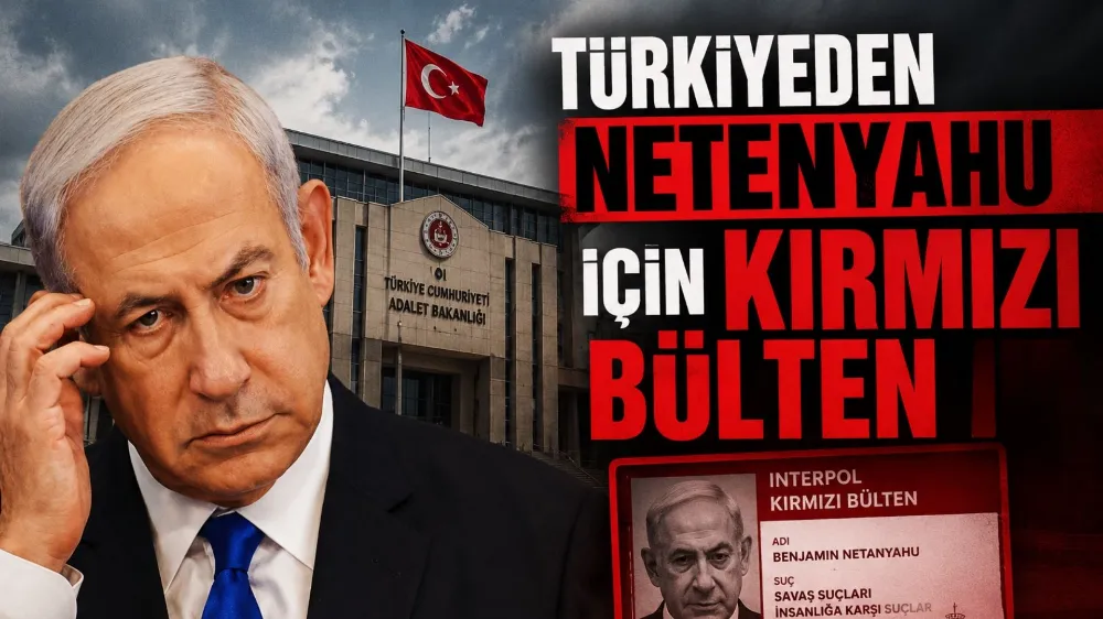 Adalet Bakanlığından Netanyahu hakkında kırmızı bülten talebi